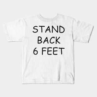 Stand Back 6 Feet Kids T-Shirt